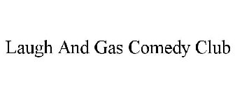 LAUGH AND GAS COMEDY CLUB