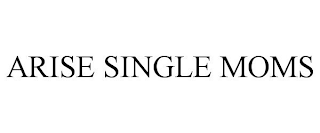 ARISE SINGLE MOMS
