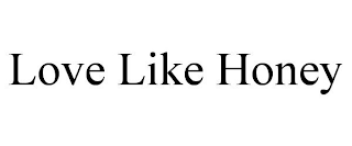 LOVE LIKE HONEY