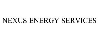 NEXUS ENERGY SERVICES