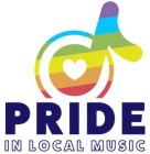 PRIDE IN LOCAL MUSIC