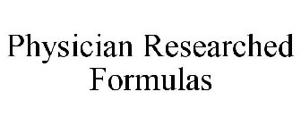 PHYSICIAN RESEARCHED FORMULAS