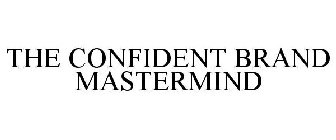 THE CONFIDENT BRAND MASTERMIND
