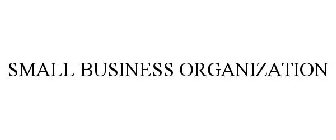 SMALL BUSINESS ORGANIZATION