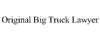 THE ORIGINAL BIG TRUCK LAWYER