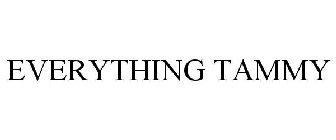 EVERYTHING TAMMY