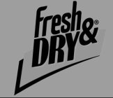 FRESH&DRY