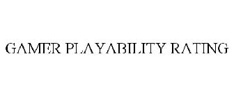 GAMER PLAYABILITY RATING