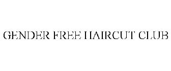 GENDER FREE HAIRCUT CLUB