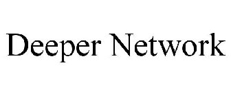 DEEPER NETWORK