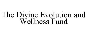 THE DIVINE EVOLUTION AND WELLNESS FUND