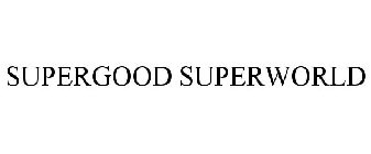 SUPERGOOD SUPERWORLD