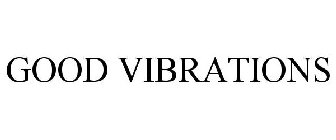 GOOD VIBRATIONS