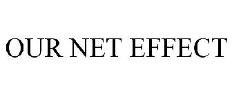 OUR NET EFFECT