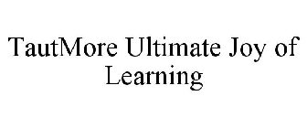 TAUTMORE ULTIMATE JOY OF LEARNING