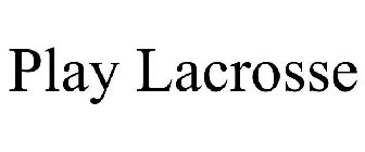 PLAY LACROSSE