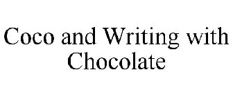 COCO AND WRITING WITH CHOCOLATE