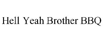 HELL YEAH BROTHER BBQ