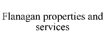 FLANAGAN PROPERTIES AND SERVICES