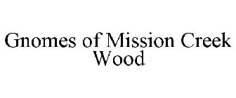 GNOMES OF MISSION CREEK WOOD