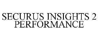 SECURUS INSIGHTS 2 PERFORMANCE