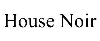 HOUSE NOIR