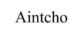 AINTCHO