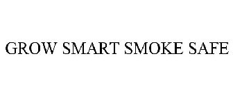 GROW SMART SMOKE SAFE