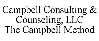 CAMPBELL CONSULTING & COUNSELING, LLC THE CAMPBELL METHOD