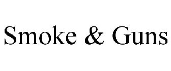 SMOKE & GUNS