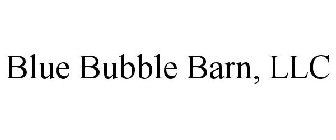 BLUE BUBBLE BARN, LLC