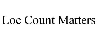 LOC COUNT MATTERS