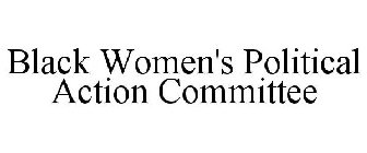 BLACK WOMEN'S POLITICAL ACTION COMMITTEE