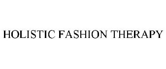 HOLISTIC FASHION THERAPY