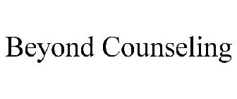 BEYOND COUNSELING