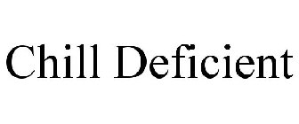 CHILL DEFICIENT