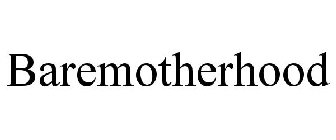 BAREMOTHERHOOD