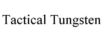 TACTICAL TUNGSTEN