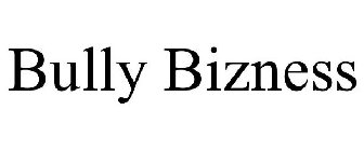 BULLY BIZNESS