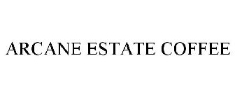 ARCANE ESTATE COFFEE