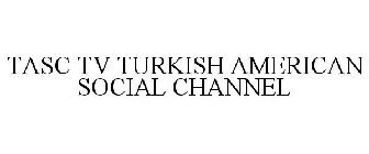 TASC TV TURKISH AMERICAN SOCIAL CHANNEL