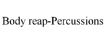 BODY REAP-PERCUSSIONS