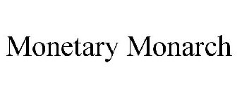 MONETARY MONARCH