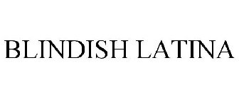 BLINDISH LATINA