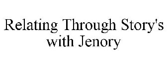 RELATING THROUGH STORY'S WITH JENORY
