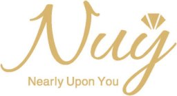 NUY NEARLY UPON YOU