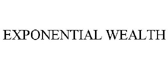 EXPONENTIAL WEALTH