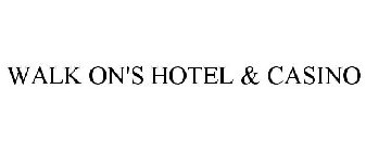 WALK ON'S HOTEL & CASINO