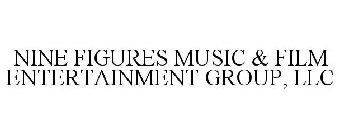 NINE FIGURES MUSIC & FILM ENTERTAINMENT GROUP, LLC