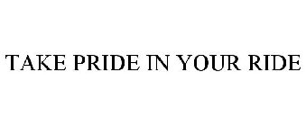 TAKE PRIDE IN YOUR RIDE